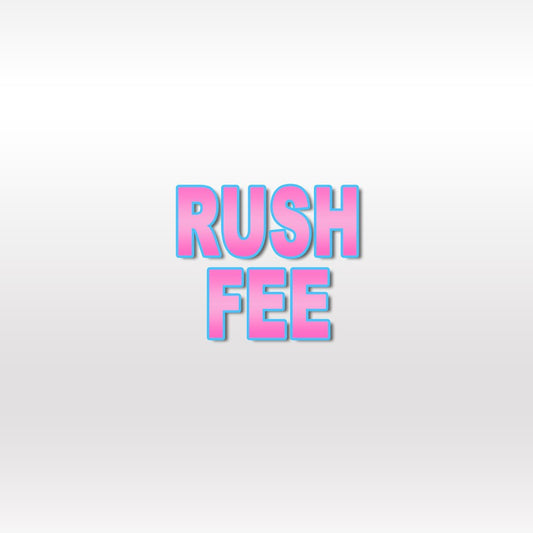 RUSH FEE